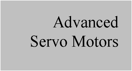 Text Box: Advanced
Servo Motors
