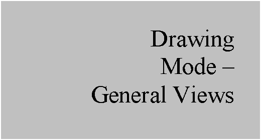 Text Box: Drawing
Mode – 
General Views
